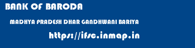 BANK OF BARODA  MADHYA PRADESH DHAR GANDHWANI BARIYA  ifsc code